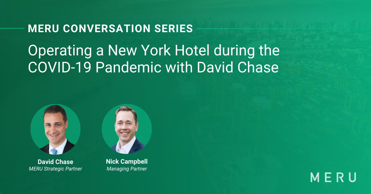 Graphic for MERU Conversation Series: Operating a New York Hotel during the COVID-19 Pandemic. Features image of David Chase, one of MERU’s Hospitality Strategic Partners & MERU's Nick Campbell.