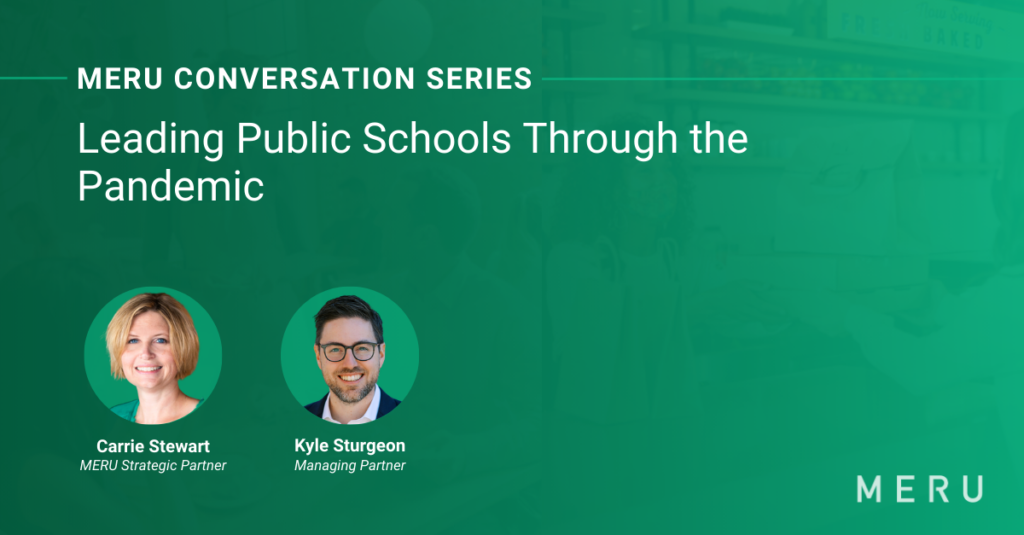 Graphic for MERU Conversation Series: Leading Public Schools Through the Pandemic Features image of Carrie Stewart, MERU Strategic Partner & MERU's Kyle Sturgeon..