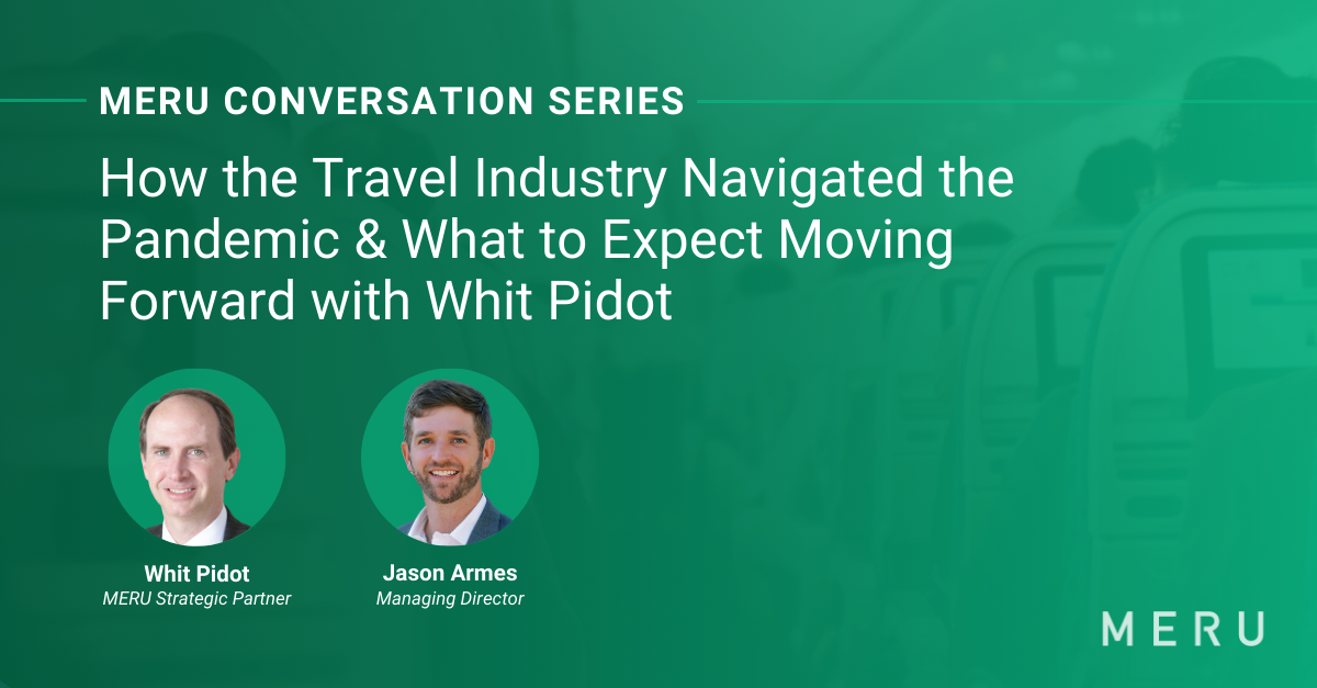 Graphic for MERU Conversation Series: How the Travel Industry Navigated the Pandemic & What to Expect Moving Forward. Features images of Jason Armes of MERU & Whit Pidot, MERU Hospitality Strategic Partner.